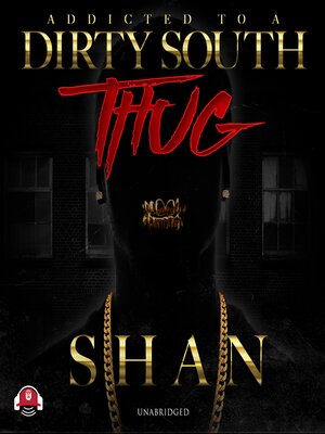 cover image of Addicted to a Dirty South Thug